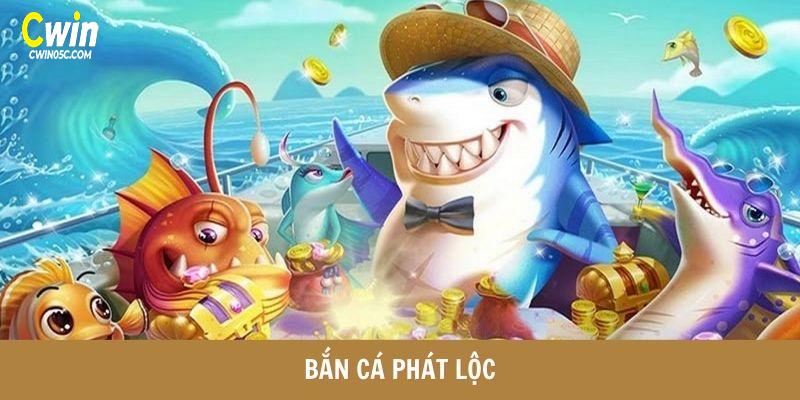 bắn cá Phát Lộc